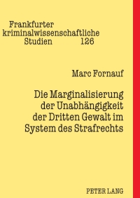 Cover image: Die Marginalisierung der Unabhaengigkeit der Dritten Gewalt im System des Strafrechts 1st edition 9783631613405