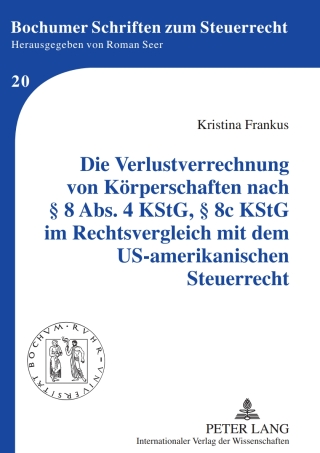 表紙画像: Die Verlustverrechnung von Koerperschaften nach § 8 Abs. 4 KStG, § 8c KStG im Rechtsvergleich mit dem US-amerikanischen Steuerrecht 1st edition 9783631612453