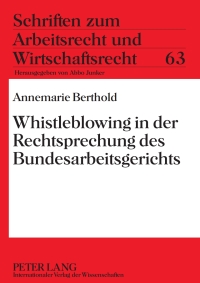 Imagen de portada: Whistleblowing in der Rechtsprechung des Bundesarbeitsgerichts 1st edition 9783631612293