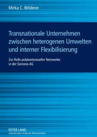 صورة الغلاف: Transnationale Unternehmen zwischen heterogenen Umwelten und interner Flexibilisierung 1st edition 9783631605288