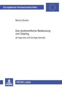 صورة الغلاف: Die strafrechtliche Bedeutung von Doping 1st edition 9783631599235