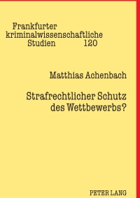 Cover image: Strafrechtlicher Schutz des Wettbewerbs? 1st edition 9783631595145