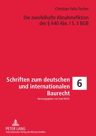Cover image: Die zweifelhafte Abnahmefiktion des § 640 Abs. l S. 3 BGB 1st edition 9783631594605