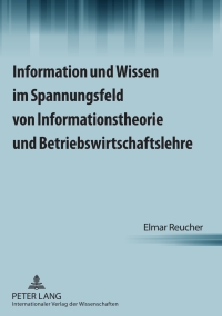 Cover image: Information und Wissen im Spannungsfeld von Informationstheorie und Betriebswirtschaftslehre 1st edition 9783631597613