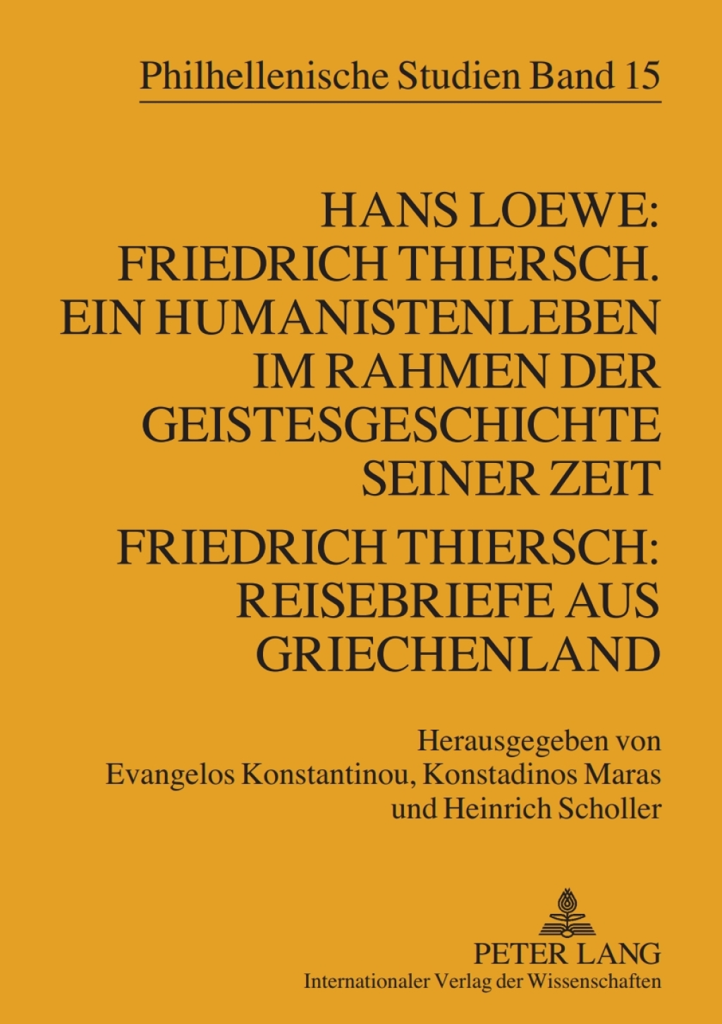 Hans Loewe: Friedrich Thiersch. Ein Humanistenleben im Rahmen der Geistesgeschichte seiner Zeit – Friedrich Thiersch: Reisebriefe aus Griechenland 1st Edition
