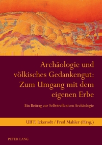 Cover image: Archaeologie und voelkisches Gedankengut: Zum Umgang mit dem eigenen Erbe 1st edition 9783631597859