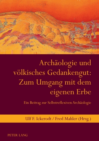 Imagen de portada: Archaeologie und voelkisches Gedankengut: Zum Umgang mit dem eigenen Erbe 1st edition 9783631597859