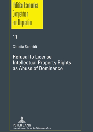 Cover image: Refusal to License- Intellectual Property Rights as Abuse of Dominance 1st edition 9783631610015