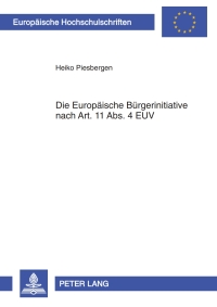 Cover image: Die Europaeische Buergerinitiative nach Art. 11 Abs. 4 EUV 1st edition 9783631610947