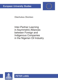 Cover image: Inter-Partner Learning in Asymmetric Alliances between Foreign and Indigenous Companies in the Nigerian Oil Industry 1st edition 9783631617816
