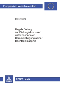 صورة الغلاف: Hegels Beitrag zur Bildungsdiskussion unter besonderer Beruecksichtigung seiner Rechtsphilosophie 1st edition 9783631617984