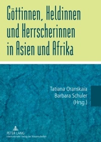 Cover image: Goettinnen, Heldinnen und Herrscherinnen in Asien und Afrika 1st edition 9783631592182