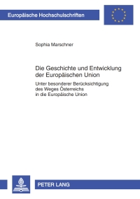 Cover image: Die Geschichte und Entwicklung der Europaeischen Union 1st edition 9783631617526