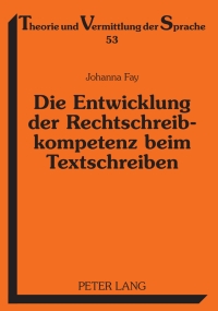 Titelbild: Die Entwicklung der Rechtschreibkompetenz beim Textschreiben 1st edition 9783631596388