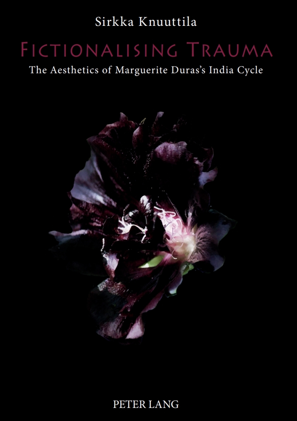 Fictionalising Trauma The Aesthetics of Marguerite Duras’s India Cycle 1st Edition