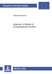 Imagen de portada: Lebanon: A Model of Consociational Conflict 1st edition 9783631602478