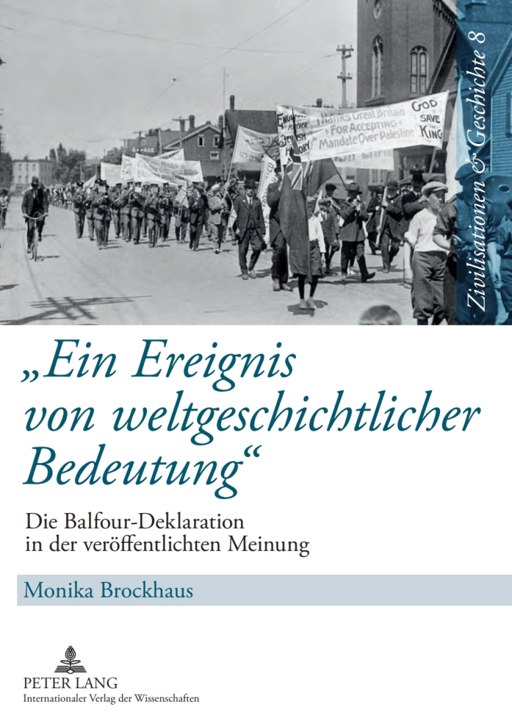 «Ein Ereignis von weltgeschichtlicher Bedeutung» Die Balfour-Deklaration in der veroeffentlichten Meinung 1st Edition