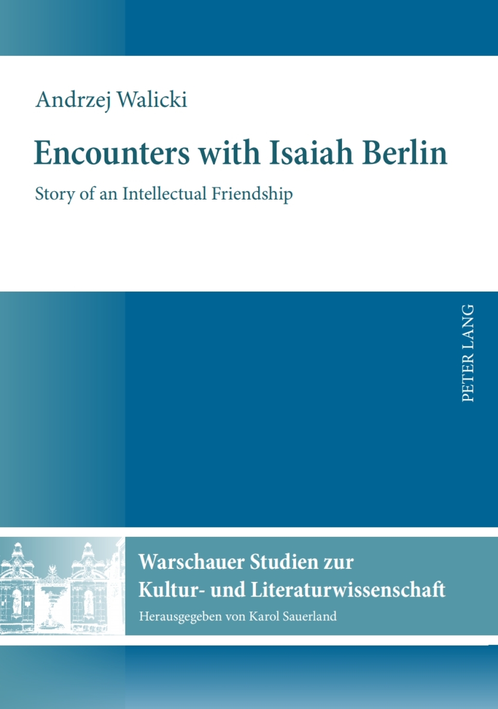 Encounters with Isaiah Berlin Story of an Intellectual Friendship 1st Edition