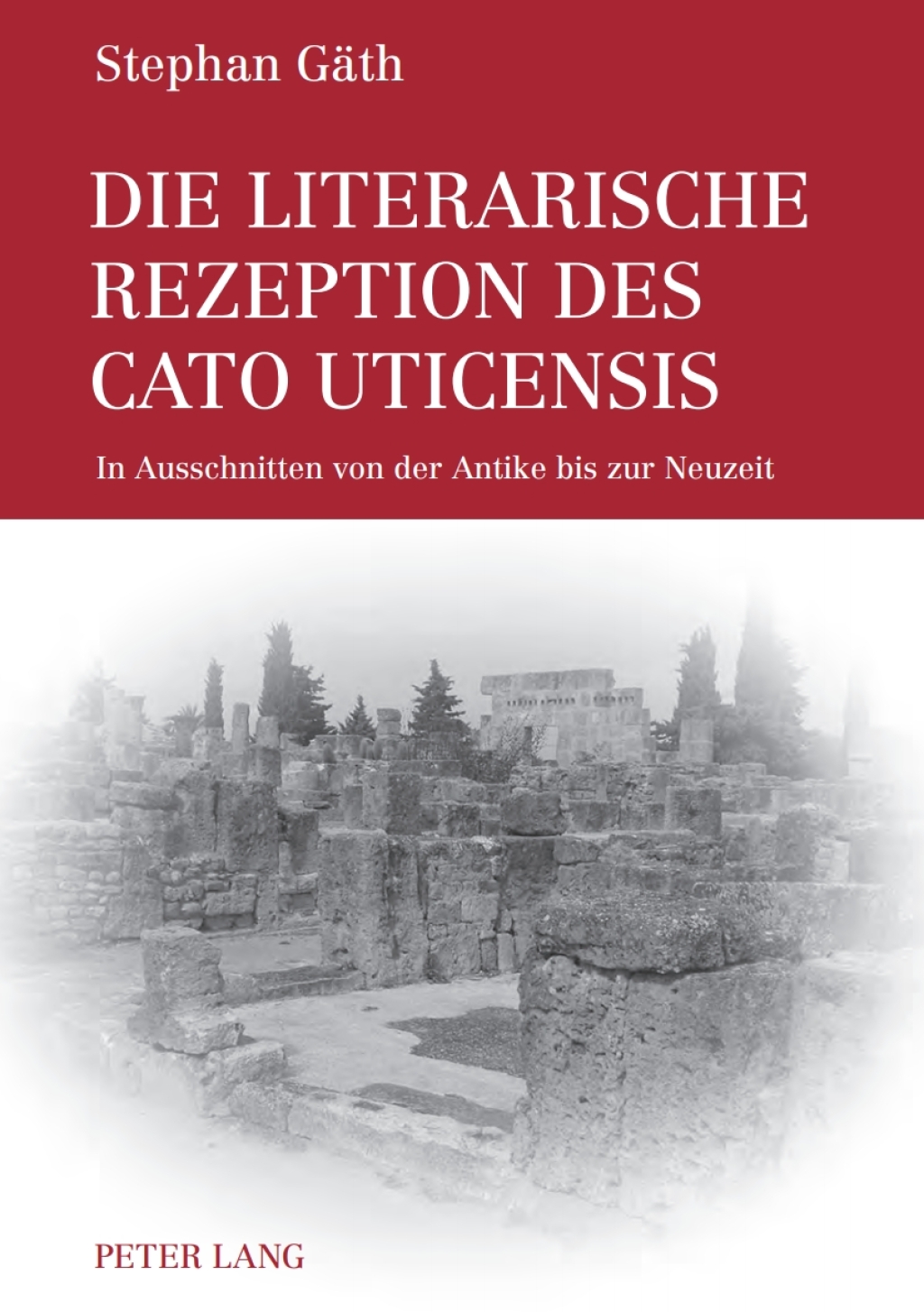 Die literarische Rezeption des Cato Uticensis In Ausschnitten von der Antike bis zur Neuzeit 1st Edition