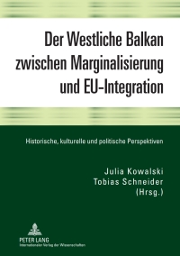Immagine di copertina: Der Westliche Balkan zwischen Marginalisierung und EU-Integration 1st edition 9783631603598