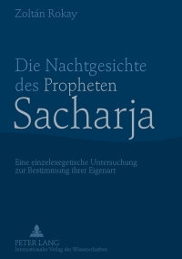 Immagine di copertina: Die Nachtgesichte des Propheten Sacharja 1st edition 9783631606209