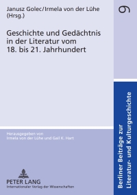 Imagen de portada: Geschichte und Gedaechtnis in der Literatur vom 18. bis 21. Jahrhundert 1st edition 9783631598962