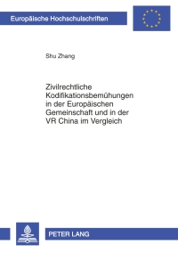 صورة الغلاف: Zivilrechtliche Kodifikationsbemuehungen in der Europaeischen Gemeinschaft und in der VR China im Vergleich 1st edition 9783631607664