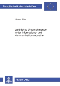 Immagine di copertina: Weibliches Unternehmertum in der Informations- und Kommunikationsindustrie 1st edition 9783631596128