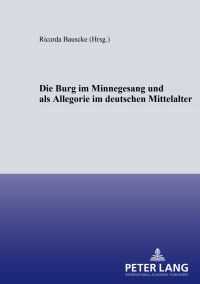 Imagen de portada: Die Burg im Minnesang und als Allegorie im deutschen Mittelalter 1st edition 9783631511640