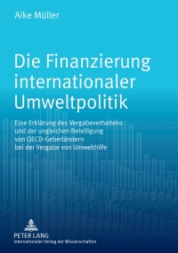 Cover image: Die Finanzierung internationaler Umweltpolitik 1st edition 9783631618165