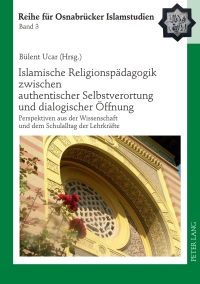 Immagine di copertina: Islamische Religionspaedagogik zwischen authentischer Selbstverortung und dialogischer Oeffnung 1st edition 9783631607107