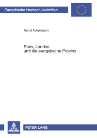 Immagine di copertina: Paris, London und die europaeische Provinz 1st edition 9783631549070