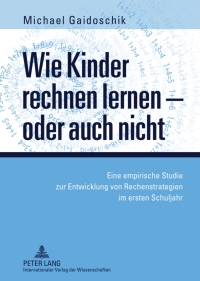 Imagen de portada: Wie Kinder rechnen lernen – oder auch nicht 1st edition 9783631595190