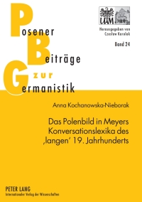 صورة الغلاف: Das Polenbild in Meyers Konversationslexika des ‘langen’ 19. Jahrhunderts 1st edition 9783631597910