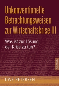Immagine di copertina: Unkonventionelle Betrachtungsweisen zur Wirtschaftskrise III 1st edition 9783631622384