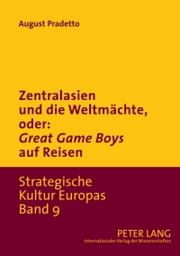 表紙画像: Zentralasien und die Weltmaechte, oder: «Game Boys» auf Reisen 1st edition 9783631622018