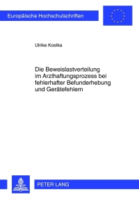 Imagen de portada: Die Beweislastverteilung im Arzthaftungsprozess bei fehlerhafter Befunderhebung und Geraetefehlern 1st edition 9783631617687