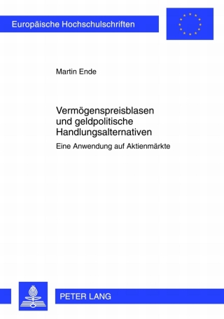 Omslagafbeelding: Vermoegenspreisblasen und geldpolitische Handlungsalternativen 1st edition 9783631630242