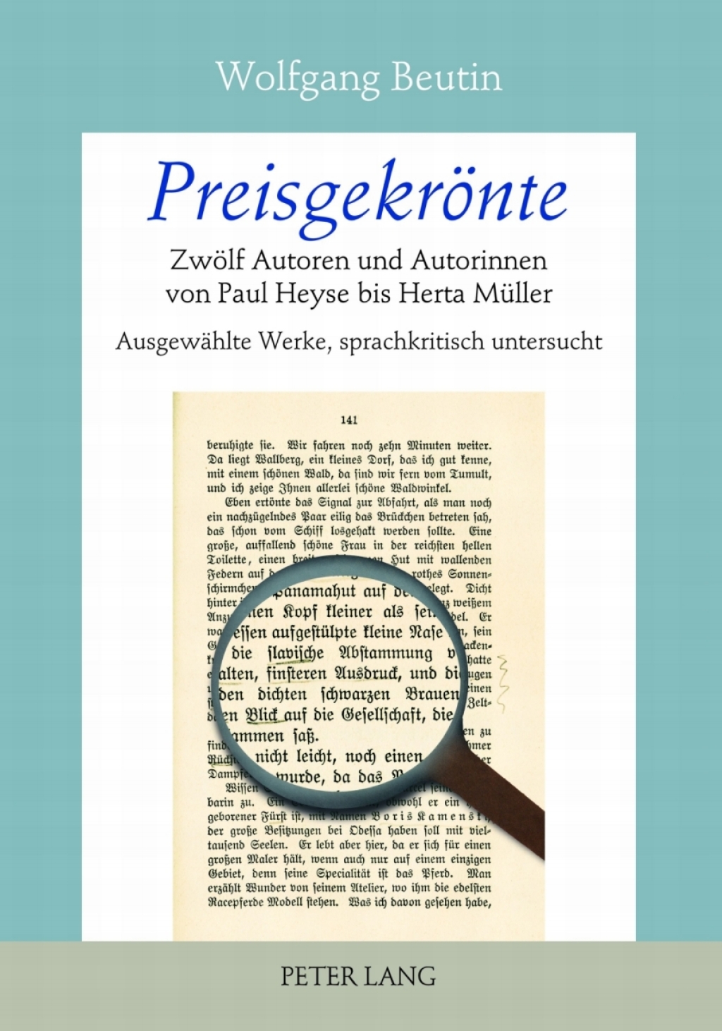 Preisgekroente Zwoelf Autoren und Autorinnen von Paul Heyse bis Herta Mueller- Ausgewaehlte Werke, sprachkritisch untersucht 1st Edition