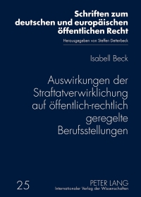 صورة الغلاف: Auswirkungen der Straftatverwirklichung auf oeffentlich-rechtlich geregelte Berufsstellungen 1st edition 9783631631492