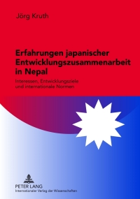 صورة الغلاف: Erfahrungen japanischer Entwicklungszusammenarbeit in Nepal 1st edition 9783631624357