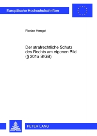 Imagen de portada: Der strafrechtliche Schutz des Rechts am eigenen Bild (§ 201a StGB) 1st edition 9783631623848