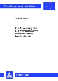 Imagen de portada: Die Anwendung des EU-Wirtschaftsrechts auf audiovisuelle Mediendienste 1st edition 9783631623909