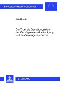 Imagen de portada: Der Trust als Gestaltungsmittel der Vermoegensverselbstaendigung und des Vermoegensschutzes 1st edition 9783631621639