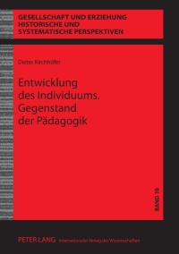 Cover image: Entwicklung des Individuums. Gegenstand der Paedagogik 1st edition 9783631638095