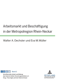 Cover image: Arbeitsmarkt und Beschaeftigung in der Metropolregion Rhein-Neckar 1st edition 9783631609538