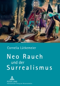 Imagen de portada: Neo Rauch und der Surrealismus 1st edition 9783631630150