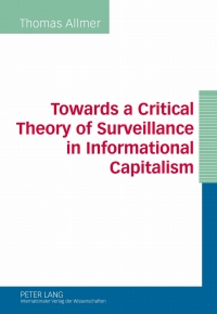 Cover image: Towards a Critical Theory of Surveillance in Informational Capitalism 1st edition 9783631632208