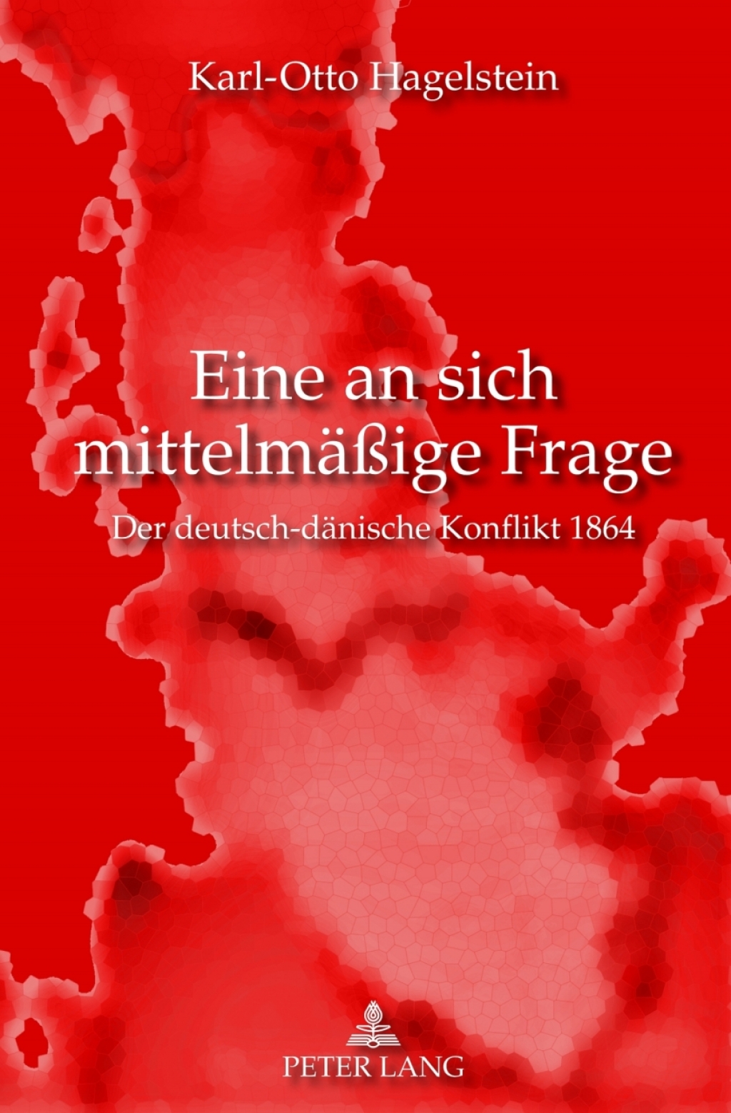 Eine an sich mittelmaeßige Frage Der deutsch-daenische Konflikt 1864 1st Edition