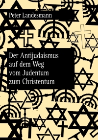 Cover image: Der Antijudaismus auf dem Weg vom Judentum zum Christentum 1st edition 9783631618332